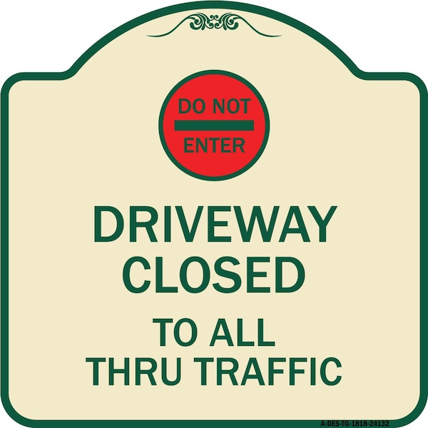 Signmission Driveway Closed to All Thru Traffic W/ Do Not Enter Heavy-Gauge Alum Sign, 18" x 18", TG-1818-24132 A-DES-TG-1818-24132 - main